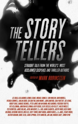 The Storytellers: Straight Talk from the World's Most Acclaimed Suspense & Thriller Authors by Rubinstein, Mark