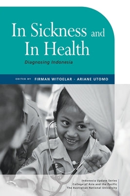 In Sickness and In Health: Diagnosing Indonesia by Witoelar, Firman