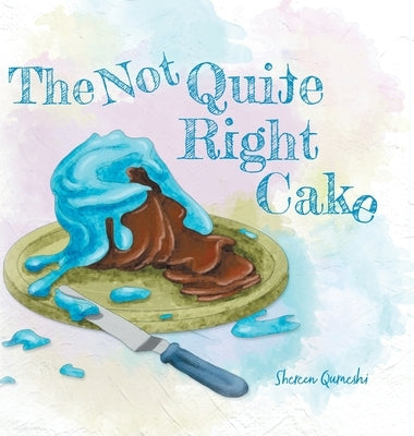 The Not Quite Right Cake by Quraeshi, Shereen