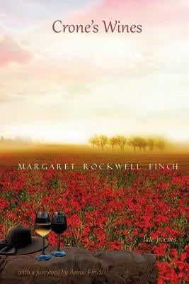 Crone's Wines: Late Poems by Finch, Margaret Rockwell