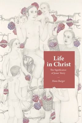 Life in Christ by Burger, Hans