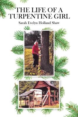 The Life of a Turpentine Girl by Shaw, Sarah Evelyn Holland