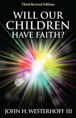Will Our Children Have Faith? by Westerhoff, John H.