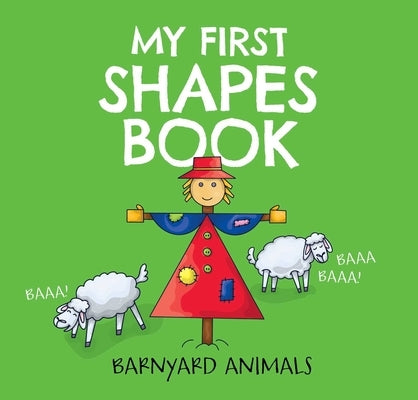 My First Shapes Book: Barnyard Animals, 2: Kids Learn Their Shapes with This Educational and Fun Board Book! by Tymoshenko, Nataliia