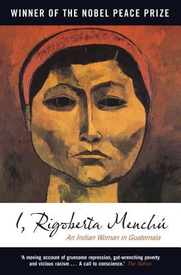 I, Rigoberta Menchu: An Indian Woman in Guatemala by Menchu, Rigoberta