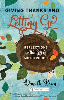 Giving Thanks and Letting Go: Reflections on the Gift of Motherhood by Bean, Danielle