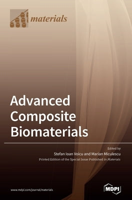 Advanced Composite Biomaterials by Voicu, Stefan Ioan