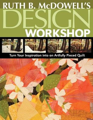Ruth B. McDowell's Design Workshop - Print-On-Demand Edition by McDowell, Ruth B.