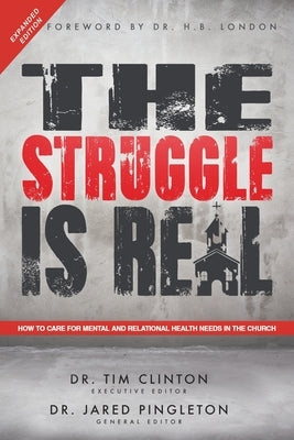 The Struggle Is Real: How to Care for Mental and Relational Health Needs in the Church by Clinton