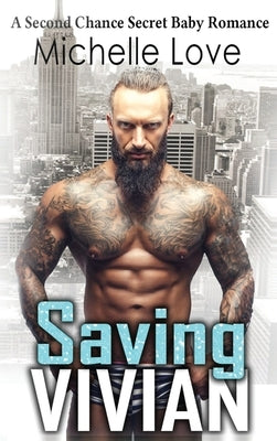 Saving Vivian: A Second Chance Secret Baby Romance. by Love, Michelle