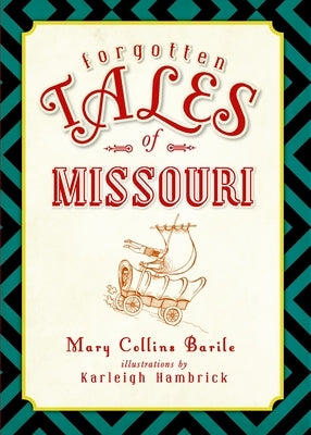 Forgotten Tales of Missouri by Barile, Mary