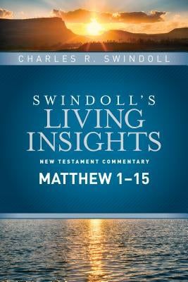 Insights on Matthew 1--15 by Swindoll, Charles R.