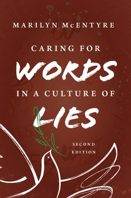 Caring for Words in a Culture of Lies, 2nd Ed by McEntyre, Marilyn