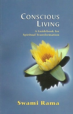 Conscious Living: A Guidebook for Spiritual Transformation by Rama, Swami