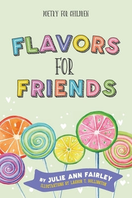 Flavors for Friends: Poetry for Children by Fairley, Julie Ann