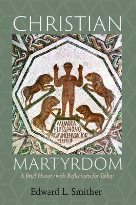 Christian Martyrdom by Smither, Edward L.