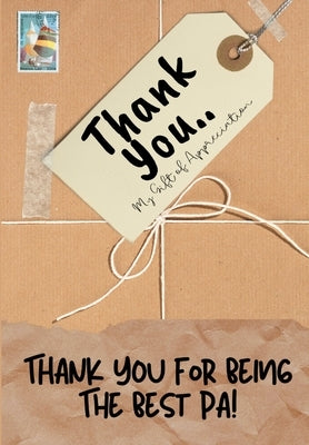 Thank You For Being The Best Pa!: My Gift Of Appreciation: Full Color Gift Book - Prompted Questions - 6.61 x 9.61 inch by Publishing Group, The Life Graduate