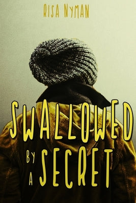 Swallowed by a Secret by Nyman, Risa