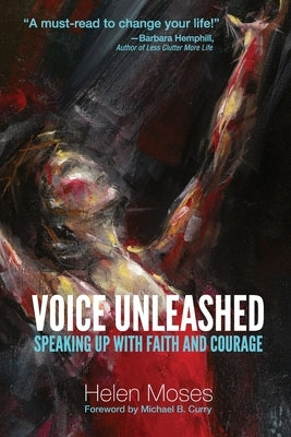 Voice Unleashed: Speaking Up with Faith and Courage by Moses, Helen