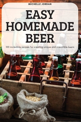 Easy Homemade Beer by Michelle Jordan