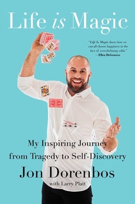 Life Is Magic: My Inspiring Journey from Tragedy to Self-Discovery by Dorenbos, Jon