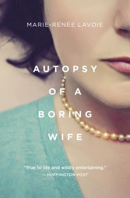 Autopsy of a Boring Wife by Lavoie, Marie Renee