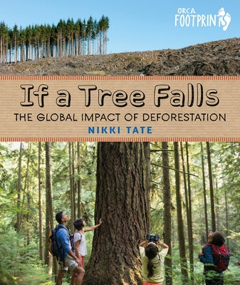 If a Tree Falls: The Global Impact of Deforestation by Tate, Nikki