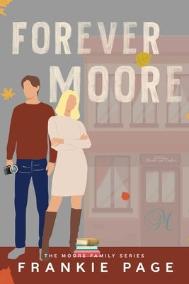 Forever Moore: A brother's best friend second chance romance by Page, Frankie