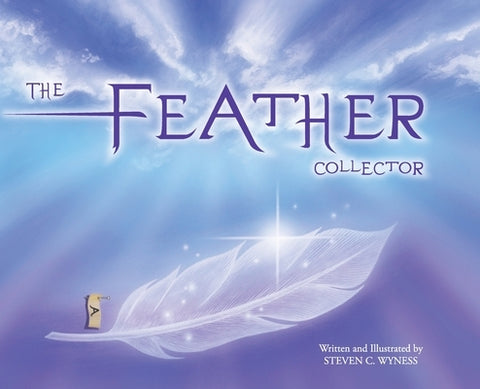 The Feather Collector by Wyness, Steven C.
