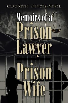 Memoirs of a Prison Lawyer - Prison Wife by Spencer-Nurse, Claudette