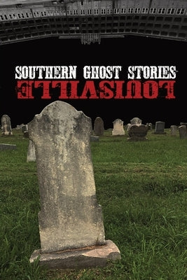 Southern Ghost Stories: Louisville by Sircy, Allen