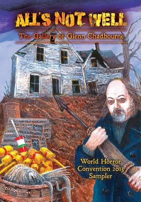 A Glenn Chadbourne Sampler of All's Not Well by Hinchberger, David