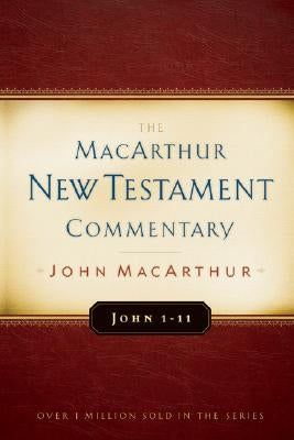 John 1-11 MacArthur New Testament Commentary by MacArthur, John