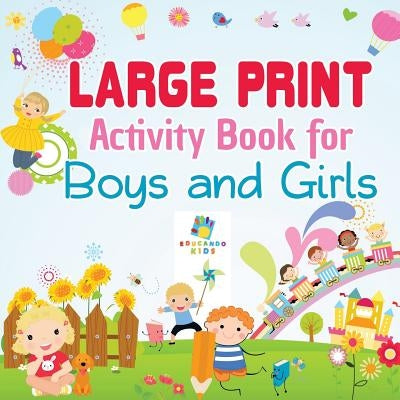 Large Print Activity Book for Boys and Girls by Educando Kids