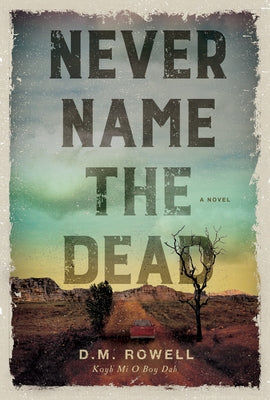 Never Name the Dead by Rowell, D. M.