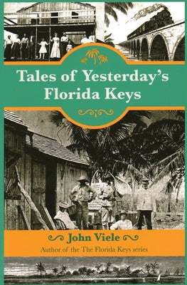 Tales of Yesterday's Florida Keys, First Edition by Viele, John