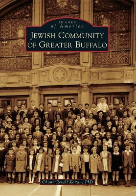Jewish Community of Greater Buffalo by Kotzin Phd, Chana Revell