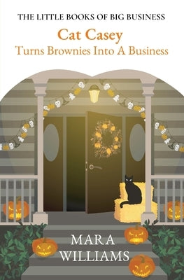 Cat Casey Turns Brownies Into A Business by Williams, Mara