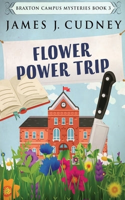 Flower Power Trip by Cudney, James J.