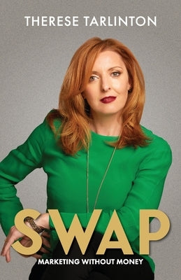 Swap: Marketing Without Money by Tarlinton, Therese