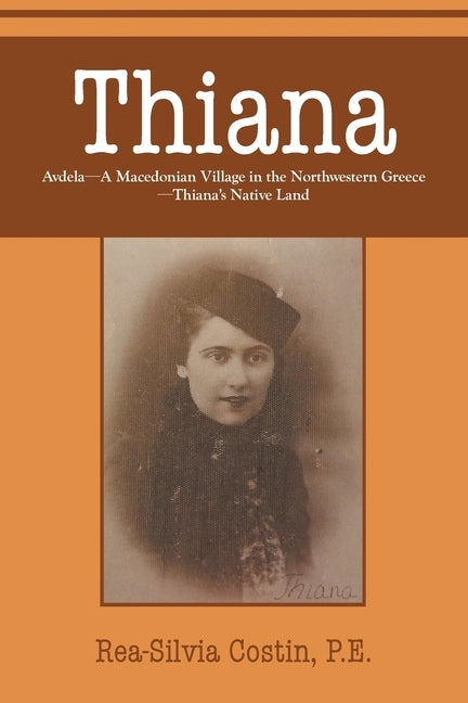 Thiana: AVDELA-A Macedonian Village in the Northwestern Greece-Thiana's Native Land by Costin, P. E. Rea-Silvia
