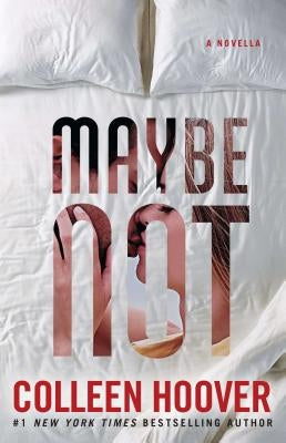 Maybe Not: A Novella by Hoover, Colleen