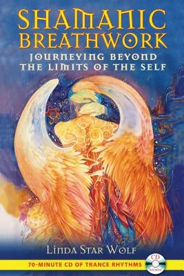 Shamanic Breathwork: Journeying Beyond the Limits of the Self [With CD (Audio)] by Star Wolf, Linda