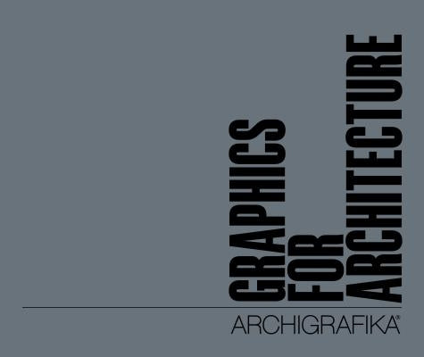 Graphics for Architecture: Archigrafika by Yee, Roger