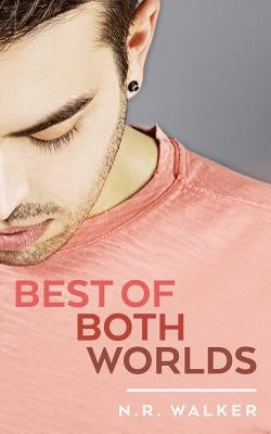 Best of Both Worlds by Walker, N. R.