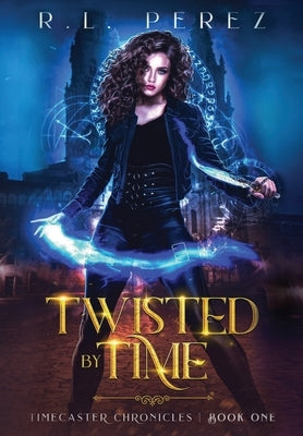 Twisted by Time: A Dark Fantasy Romance by Perez, R. L.