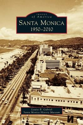 Santa Monica, 1950-2010 by Gabriel, Louise B.