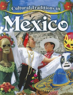 Cultural Traditions in Mexico by Peppas, Lynn