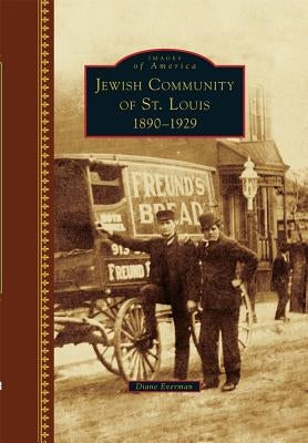 Jewish Community of St. Louis: 1890-1929 by Everman, Diane