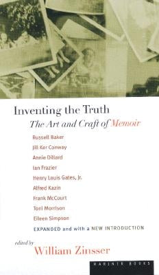 Inventing the Truth: The Art and Craft of Memoir by Zinsser, William